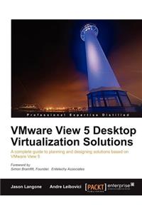 Vmware View 5 Desktop Virtualization Solutions