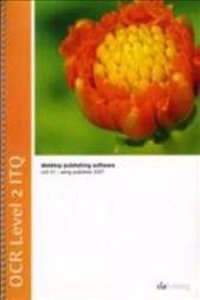 OCR Level 2 ITQ - Unit 31 - Desktop Publishing Software Using Microsoft Publisher 2007