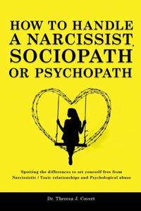 How to Handle a Narcissist, Sociopath or Psychopath