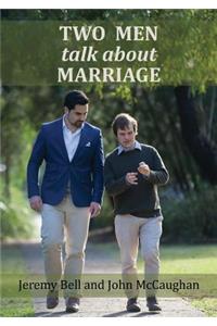 Two Men Talk About Marriage