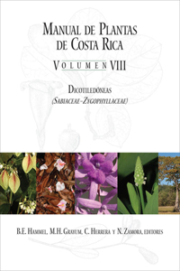 Manual de Plantas de Costa Rica, Volumen VIII - Dicotiledoneas (Sabiaceae-Zygophyllaceae)