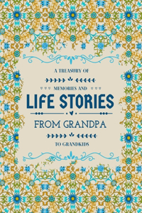 Treasury of Memories and Life Stories From Grandpa To Grandkids