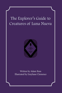Explorer's Guide to Creatures of Luna Nueva