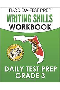 Florida Test Prep Writing Skills Workbook Daily Test Prep Grade 3: Preparation for the Florida Standards Assessments