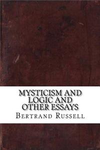 Mysticism and Logic and Other Essays