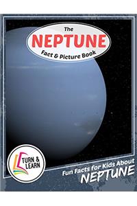 The Neptune Fact and Picture Book: Fun Facts for Kids About Neptune (Turn and Learn)