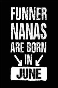 Funner Nanas Are Born In June: Lined Journal Notebook For Nanas