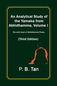 An Analytical Study of the Yamaka from Abhidhamma, Volume I