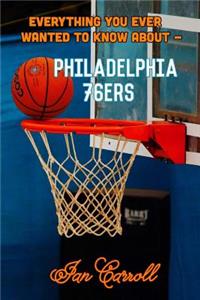 Everything You Ever Wanted to Know About Philadelphia 76ers