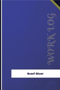 Scarf Gluer Work Log