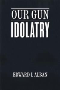 Our Gun Idolatry