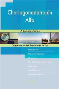 Choriogonadotropin Alfa; A Complete Guide