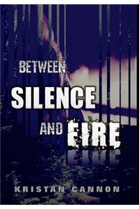 Between Silence and Fire