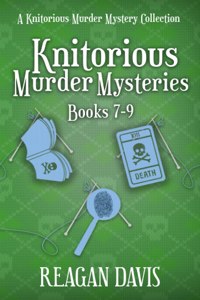 Knitorious Murder Mysteries Books 7-9
