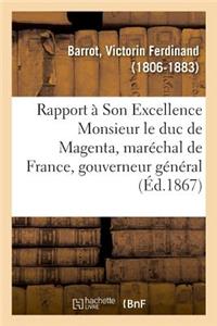 Rapport À Son Excellence Monsieur Le Duc de Magenta, Maréchal de France, Gouverneur Général