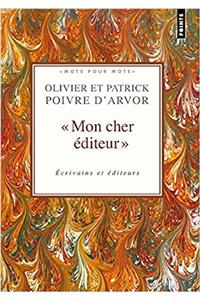 Mon Cher 'Diteur. Ecrivains Et 'Diteurs