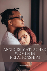 Anxiously attached women in relationships