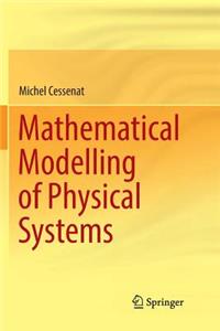 Mathematical Modelling of Physical Systems