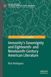 Immunity's Sovereignty and Eighteenth- And Nineteenth-Century American Literature