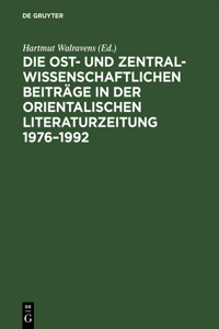 Die Ost- Und Zentralwissenschaftlichen Beiträge in Der Orientalischen Literaturzeitung 1976-1992