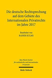 Die Deutsche Rechtsprechung Auf Dem Gebiete Des Internationalen Privatrechts Im Jahre 2017