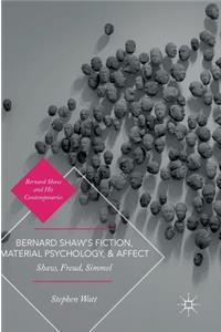 Bernard Shaw's Fiction, Material Psychology, and Affect