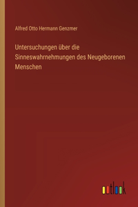 Untersuchungen über die Sinneswahrnehmungen des Neugeborenen Menschen