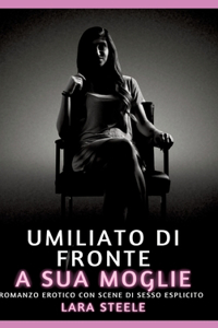 Umiliato di fronte a sua Moglie