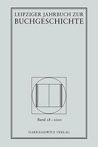 Leipziger Jahrbuch Zur Buchgeschichte 28 (2020)