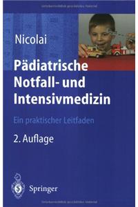 Padiatrische Notfall- Und Intensivmedizin: Ein Praktischer Leitfaden