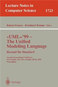 Uml'99 - The Unified Modeling Language: Beyond the Standard: Second International Conference, Fort Collins, Co, Usa, October 28-30, 1999, Proceedings