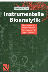 Instrumentelle Und Bioanalytik: Biosubstanzen, Trennmethoden, Strukturanalytik, Applikationen