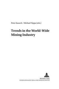 Trends in the World-Wide Mining Industry