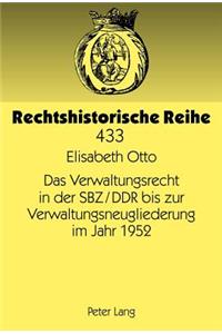 Das Verwaltungsrecht in Der Sbz/Ddr Bis Zur Verwaltungsneugliederung Im Jahr 1952