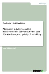 Musizieren mit altersgemäßen Musikstücken in der Werkstufe mit dem Förderschwerpunkt geistige Entwicklung