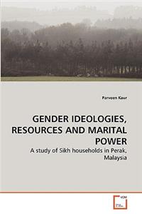 Gender Ideologies, Resources and Marital Power