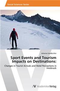 Sport Events and Tourism Impacts on Destinations