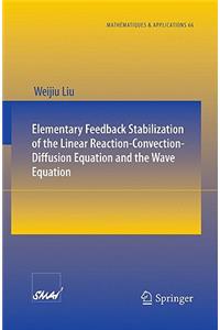 Elementary Feedback Stabilization of the Linear Reaction-Convection-Diffusion Equation and the Wave Equation