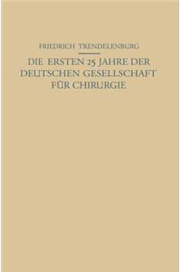 Die Ersten 25 Jahre Der Deutschen Gesellschaft Für Chirurgie