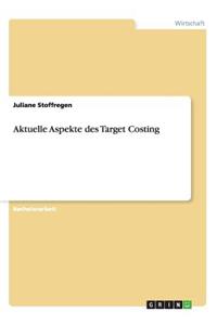 Aktuelle Aspekte des Target Costing