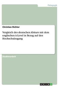Vergleich des deutschen Abiturs mit dem englischen A-Level in Bezug auf den Hochschulzugang