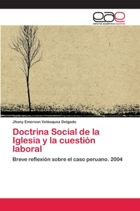 Doctrina Social de la Iglesia y la cuestión laboral