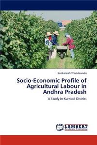 Socio-Economic Profile of Agricultural Labour in Andhra Pradesh