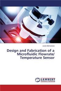 Design and Fabrication of a Microfluidic Flowrate/ Temperature Sensor