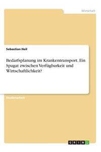 Bedarfsplanung im Krankentransport. Ein Spagat zwischen Verfügbarkeit und Wirtschaftlichkeit?