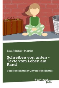 Schreiben von unten - Texte vom Leben am Rand