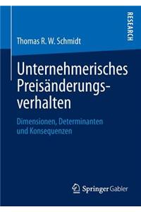 Unternehmerisches Preisänderungsverhalten: Dimensionen, Determinanten Und Konsequenzen