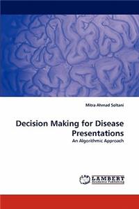 Decision Making for Disease Presentations