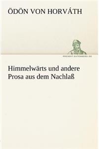 Himmelwarts Und Andere Prosa Aus Dem Nachlass