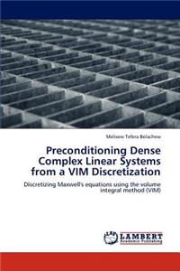 Preconditioning Dense Complex Linear Systems from a VIM Discretization